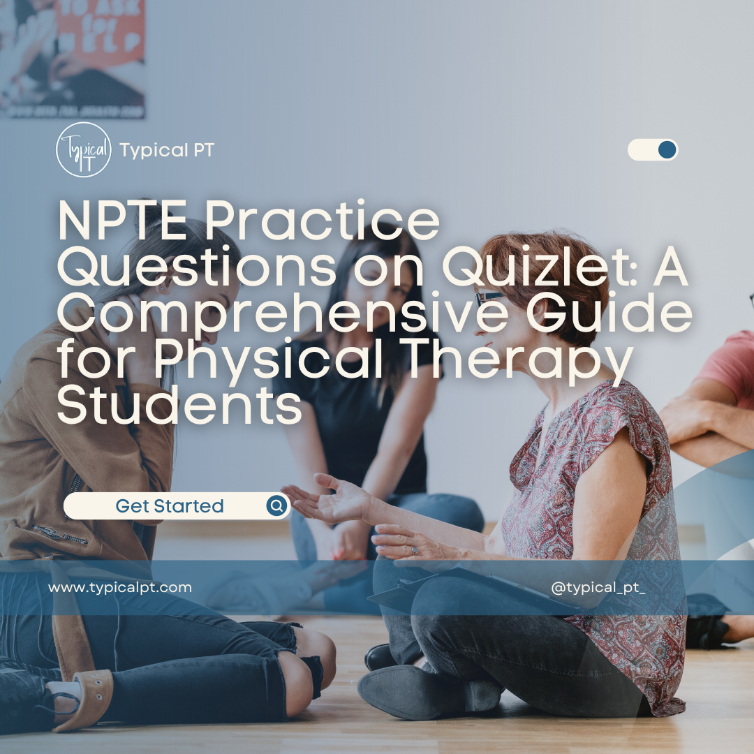 NPTE Practice Questions on Quizlet: A Comprehensive Guide for Physical Therapy Students