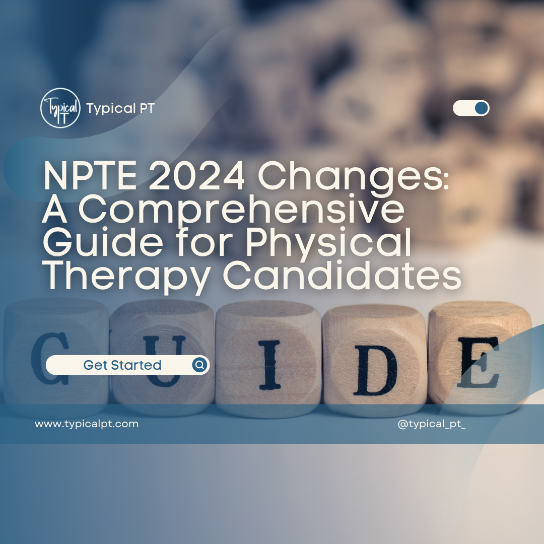 NPTE 2024 Changes: A Comprehensive Guide for Physical Therapy Candidates