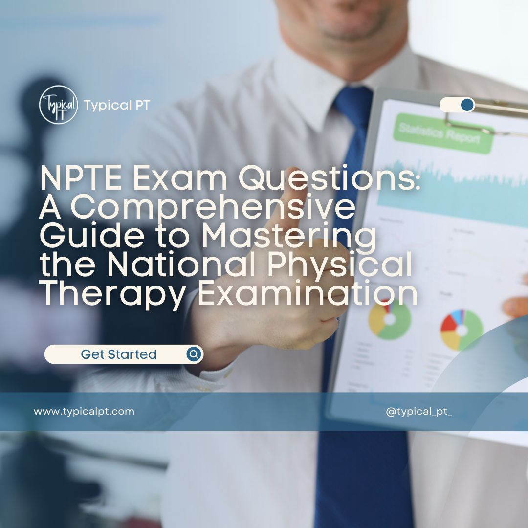 NPTE Exam Questions: A Comprehensive Guide to Mastering the National Physical Therapy Examination
