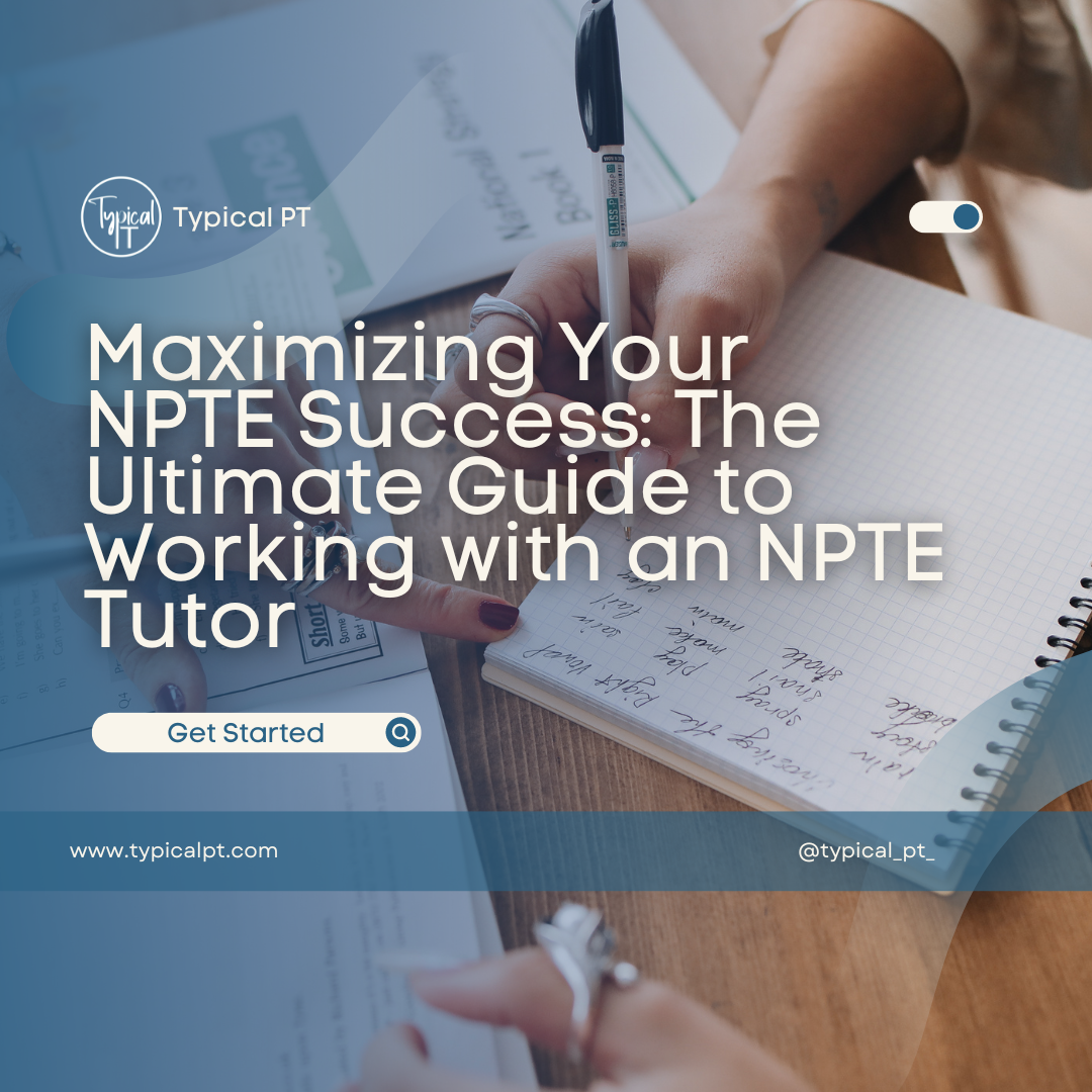 Maximizing Your NPTE Success: The Ultimate Guide to Working with an NPTE Tutor