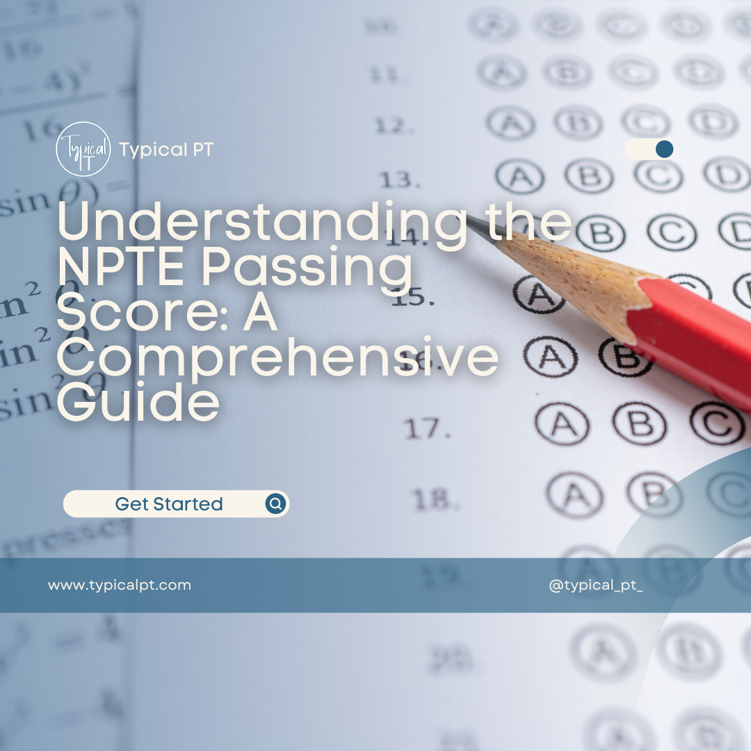 Understanding the NPTE Passing Score: A Comprehensive Guide
