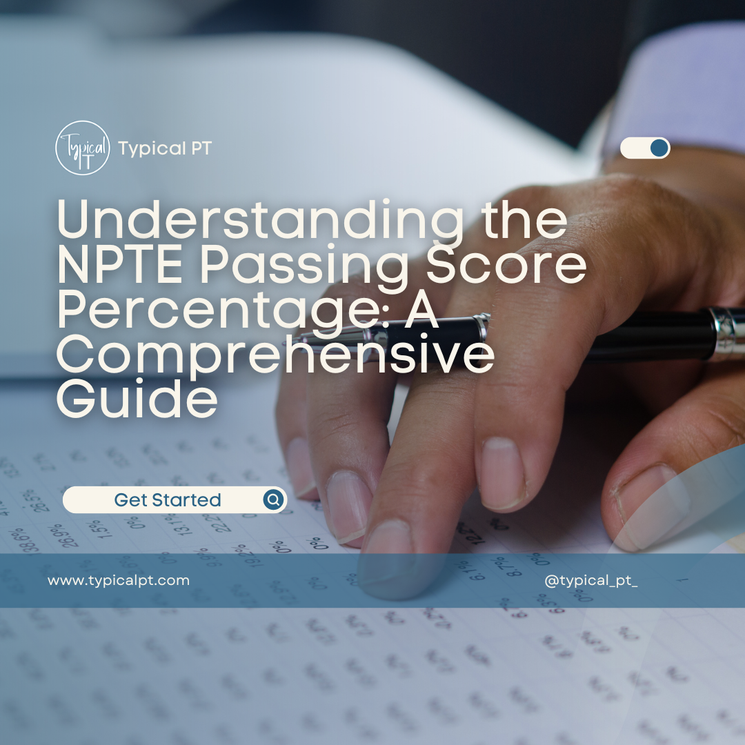 Understanding the NPTE Passing Score Percentage: A Comprehensive Guide