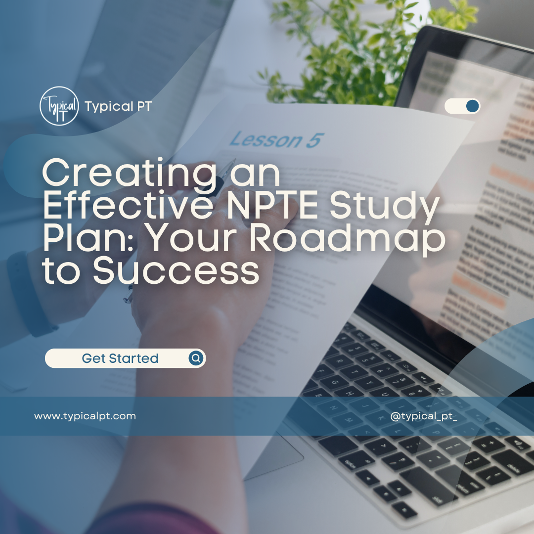 Creating an Effective NPTE Study Plan: Your Roadmap to Success