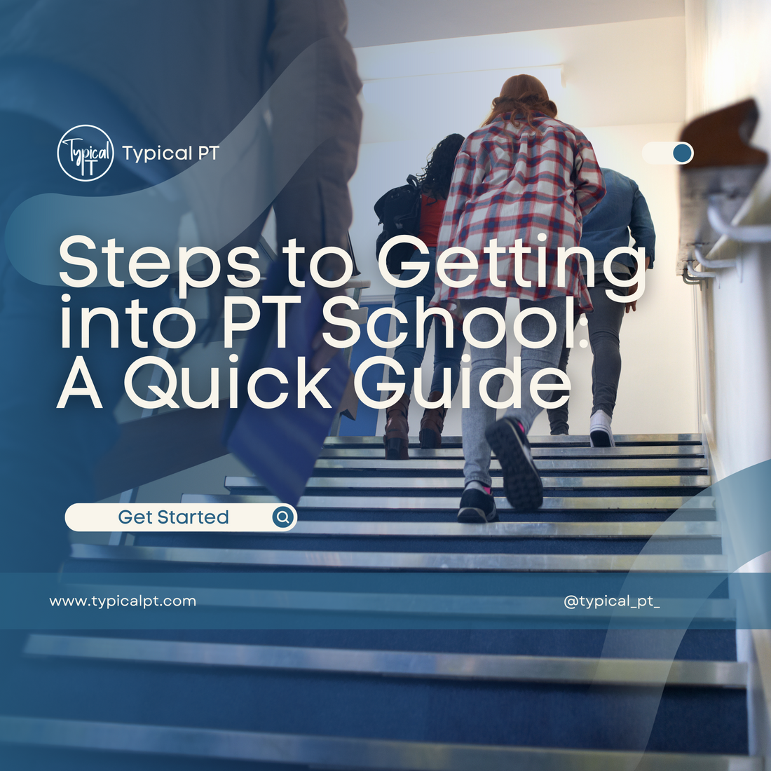 Steps to Getting into PT School: A Quick Guide
